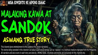 MALAKING KAWA AT SANDOK  Kwentong Aswang  True Story [upl. by Darsie]