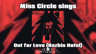 Miss Circle sings Out for Love Hazbin Hotel  Fundamental Paper Education AI cover [upl. by Alesig358]