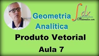 GRINGS  Geometria Analítica  Produto Vetorial  Aula 7 [upl. by Ettenhoj]