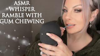 ASMR Whisper Ramble With Light Gum Chewing To Help You Sleep  INTENSE ASMR Tingles [upl. by Ardnoik]