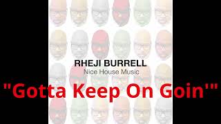 Rheji Burrell Nice House Music quotGotta Keep On Goinquot [upl. by Hailat]