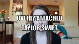 Overly Attached Taylor Swift [upl. by Limbert276]