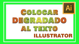 COLOCAR DEGRADADO al TEXTO en ILLUSTRATOR Aplicar color degradado a un texto editable [upl. by Monjan]