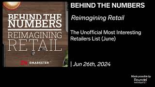 Reimagining Retail The Unofficial Most Interesting Retailers List June  Jun 26 2024 [upl. by Allez]