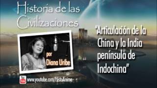 06 Articulación de la China y la India Historia de las Civilizaciones Diana Uribe [upl. by Enial859]