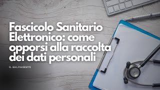 Fascicolo Sanitario Elettronico come opporsi alla raccolta dei dati personali [upl. by Nimra]