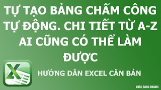 Tạo bảng chấm công tự động trong excel Hướng dẫn bảng chấm công từ A đến Z [upl. by Nylloh363]