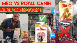 ROYAL CANIN VS MEO  WHICH FOOD TO BUY 👍🙄🙄🙄🙄🙄 [upl. by Abehsat]