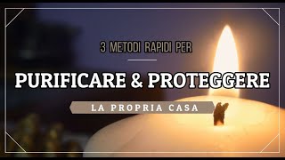 Purificare amp proteggere la casa dalle energie negative  3 metodi Rapidi [upl. by Loar]