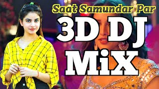 3D Song DJ Saat Samundar  3D Audio  8D Audio Headphones [upl. by Ynnol812]