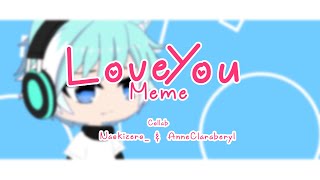 Love You Meme  Gachalife  Collab with ⎝ AnneClaraberyl ⎞ [upl. by Ruzich875]