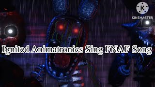 Ignited Animatronics Sing FNAF Song [upl. by Robillard]