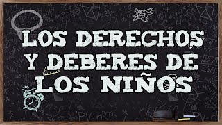 LOS DERECHOS Y DEBERES DE LOS NIÑOS [upl. by Gottwald]