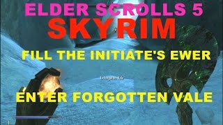 ELDER SCROLLS 5 SKYRIM FILL THE INITIATES EWER ENTER FORGOTTEN VALE [upl. by Cram785]