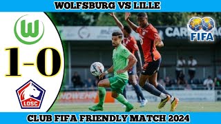 WOLFSBURG VS LILLE  Club Fifa Friendly Match 2024 [upl. by Hillary]