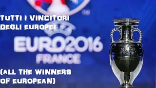 TUTTI I VINCITORI DEGLI EUROPEI ALL THE WINNERS OF EUROPEAN [upl. by Ynoble778]