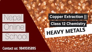 Extraction Of Copper  Heavy Metals  Grade 12 NEB Preparation [upl. by Edette668]