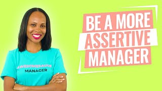 HOW TO BE ASSERTIVE AT WORK as a manager [upl. by Aroved]