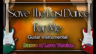 Save The Last Dance For Me The Drifters Guitar Instrumental Cover [upl. by Onirefes925]