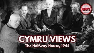 THE HALFWAY HOUSE 1944  CYMRU VIEWS 3 [upl. by Ferri]