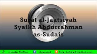 Surat al Jatsiyah Syaikh Abdurrahman as Sudais [upl. by Aknahs]