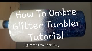 How to Ombre Fine to Fine Glitter  Glitter Tumbler Tutorial  Morgan Capps [upl. by Sarita]