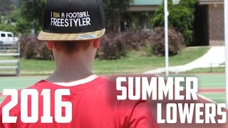 Summer Lowers 2016  Freestyle Football [upl. by Acinot]