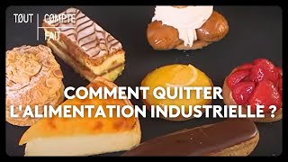 Comment quitter lalimentation industrielle [upl. by Atinrev]