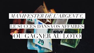 Manifester largent 💶 le succes dans vos affaires ou gagner au loto [upl. by Ydarg]