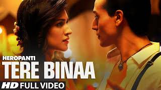 Heropanti Tere Binaa Video Song  Tiger Shroff  Kriti Sanon  Mustafa Zahid [upl. by Llirrem344]