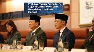 🔴 Profil SUGIONO Menteri Luar Negeri Indonesia 20242029 Pilihan Presiden Prabowo [upl. by Socha]