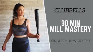 CLUBBELLS  30 Minute Single Clubbell Workout  Mill Mastery [upl. by Pleione]