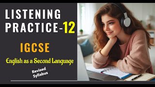 Listening Practice 12  With Answers  IGCSE ESL  English as a Second Language  2024  0510 0993 [upl. by Eniotna]