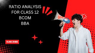 RATIO ANALYSIS FOR CLASS 12 BCOM BBA  PART 1 [upl. by Blockus]