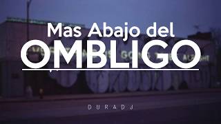 MAS ABAJO DEL OMBLIGO  DURA DJ [upl. by Nalliuq]