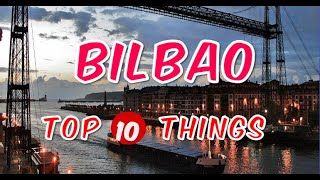 Top 10 Things to do in Bilbao Spain  Bilbao Travel Guide 2024 [upl. by Verada]