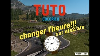 TUTOCHANGER LHEURE SUR ETS2 OU ATS [upl. by Aniakudo]