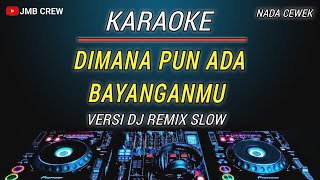 Karaoke Aku Rindu Padamu  Dimanapun ada bayanganmu  Evie Tamala Versi Dj Remix Slow Nada Cewek [upl. by Alil174]