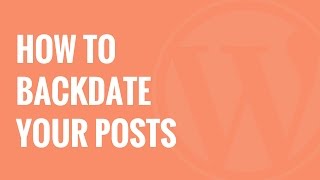 Beginner’s Guide How to Back Date Your WordPress Posts [upl. by Vanny]