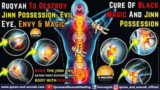 RUQYAH TO DESTROY JINN POSSESSION EVIL EYE ENVY AND MAGIC  CURE OF BLACK MAGIC amp JINN POSSESSION [upl. by Kone]