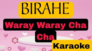 BIRAHE  KARAOKE VERSION WARAY WARAY [upl. by Notxarb]