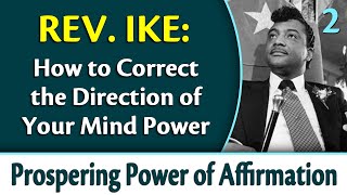 How to Correct the Direction of Your Mind Power  Rev Ikes Prospering Power of Affirmation Part 2 [upl. by Niltyak]