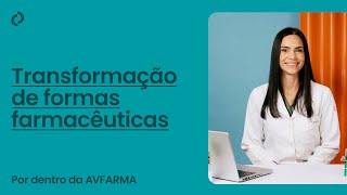 Transformação de Formas Farmacêuticas  Por dentro da AVFARMA [upl. by Nessnaj]