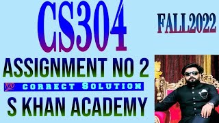 cs304 assignment no 2 solution fall 2022 S KHAN ACADEMY [upl. by Anayhd243]