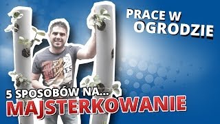 5 sposobów na MAJSTERKOWANIE 3  PRACE W OGRODZIE [upl. by Perlie846]