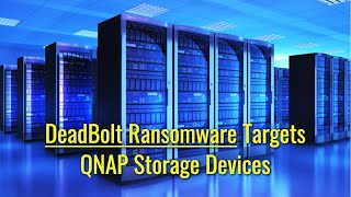 TWIM Ep91 Pt1 DeadBolt Ransomware Targeting QNAP Network DevicesHow to Remove DeadBolt Ransomware [upl. by Booth]