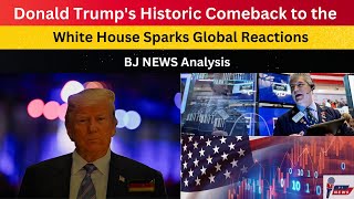 Donald Trumps Historic Comeback to the White House Sparks Global Reactions [upl. by Yanal805]