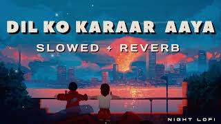 Dil Ko Karaar Aaya  Slowed  Reverb LO  FI ❤️ sadlofi NightLofi05 [upl. by Dailey]