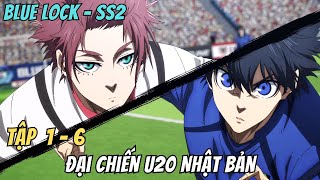 BLUE LOCK  SS2  Đại chiến U20 Nhật Bản  Tập 1  6  Anime79 Review [upl. by Alyson]