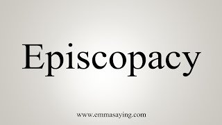 How To Say Episcopacy [upl. by Afihtan913]